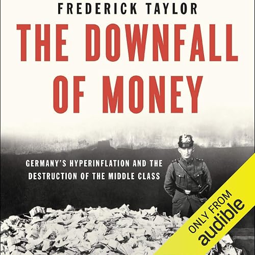 Download The Downfall of Money: Germany’s Hyperinflation and the Destruction of the Middle Class PDF