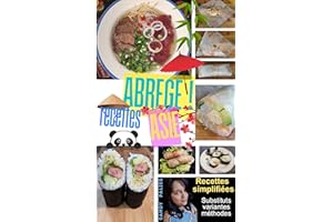 Abrège ! Recettes asiatiques simplifiées: Recettes simplifiées , variantes , substitutions pour ceux qui aiment bien manger s