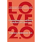 Love 2.0: Creating Happiness and Health in Moments of Connection