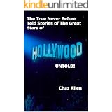 Hollywood Untold: The true and incredible stories of some of Hollywood’s biggest and best known stars, but never before told