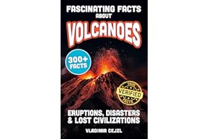 Fascinating Facts About Volcanoes : Most Devastating Volcanic Eruptions, World Disasters, Post-Apocalyptic Scenarios - With V