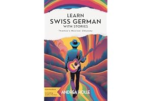 Learn Swiss German With Stories: Thomas’s Musical Odyssey (Swiss German Mastery Series 3) (German Edition)