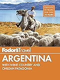 Fodor's Argentina: with the Wine Country, Uruguay & Chilean Patagonia (Full-color Travel Guide)