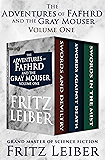 The Adventures of Fafhrd and the Gray Mouser Volume One: Swords and Deviltry, Swords Against Death, and Swords in the Mist (The Fafhrd and the Gray Mouser)