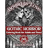 Bound by Love: A Dark Romance Horror Coloring Book for Adults and Teens, 60 Gothic Illustration of Love That Endures, Dark Romantic Art for ... Reset Time (Gothic Art Coloring Books)