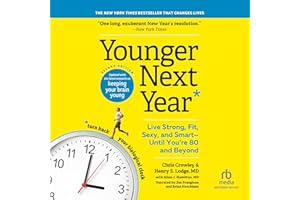 Younger Next Year, 2nd Edition: Live Strong, Fit, Sexy, and Smart - Until You're 80 and Beyond