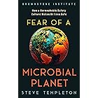 Fear of a Microbial Planet: How a Germophobic Safety Culture Makes Us Less Safe