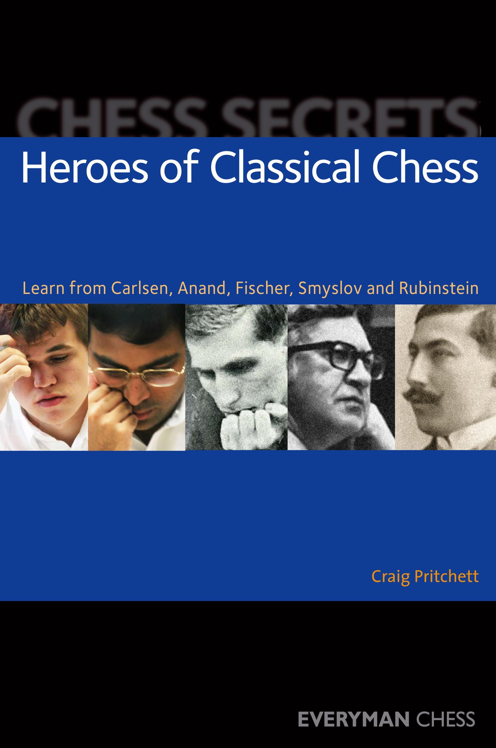 Chess Secrets Heroes Of Classical Chess Learn From Carlsen Anand Fischer Smyslov And Rubinstein Pritchett Craig 9781857446197 Amazon Com Books