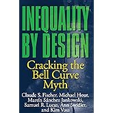 Inequality by Design: Cracking the Bell Curve Myth