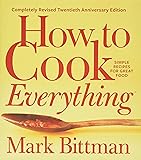 How to Cook Everything―Completely Revised Twentieth Anniversary Edition: Simple Recipes for Great Food
