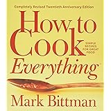 How to Cook Everything―Completely Revised Twentieth Anniversary Edition: Simple Recipes for Great Food
