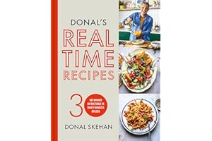 Donal's Real Time Recipes: Get dinner on the table in 30 minutes or less