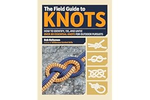 The Field Guide to Knots: How to Identify, Tie, and Untie Over 80 Essential Knots for Outdoor Pursuits