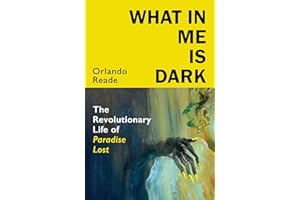 What in Me Is Dark: The Revolutionary Life of Paradise Lost