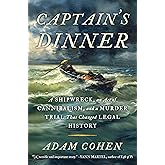 Captain's Dinner: A Shipwreck, An Act of Cannibalism, and a Murder Trial That Changed Legal History