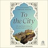 To the City: Life and Death Along the Ancient Walls of Istanbul