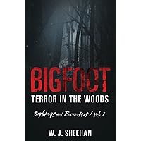 Bigfoot Terror in the Woods: Sightings and Encounters