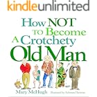 How Not to Become a Crotchety Old Man