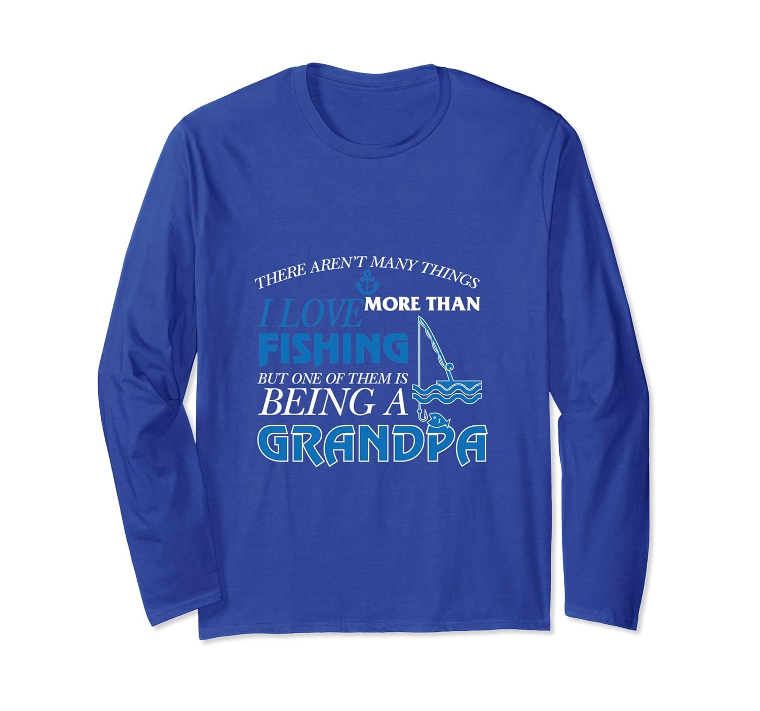 Grandpa Long Sleeve Tee. I love Fishing Than More Shirt-anz