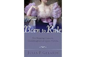 Born to Rule: Five Reigning Consorts, Granddaughters of Queen Victoria