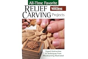 All-Time Favorite Relief Carving Projects: Expert Instruction and Techniques from Woodcarving Illustrated