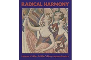 Radical Harmony: Helene Kröller-Müller’s Neo-Impressionists