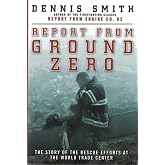 Report from Ground Zero: The Story of the Rescue Efforts at the World Trade Center