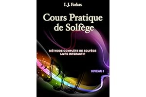 Cours Pratique de Solfège, Niveau 1: Méthode Complète de Solfège, Livre Interactif, Niveau 1 (French Edition)