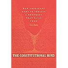 The Constitutional Bind: How Americans Came to Idolize a Document That Fails Them