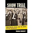 Show Trial: Hollywood, HUAC, and the Birth of the Blacklist (Film and Culture Series)