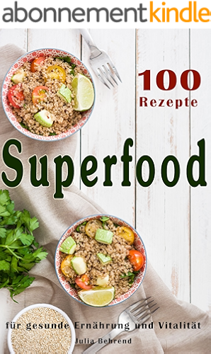 Download Superfood: 100 Powerfood Rezepte zum Abnehmen, Low Carb, Kokosöl, Smoothies, Quinoa, Matcha, Paleo (Superfoods, Low Carb, Abnehmen, Paleo, Kokosöl, Matcha, ... Clean Eating 1) (German Edition) PDF