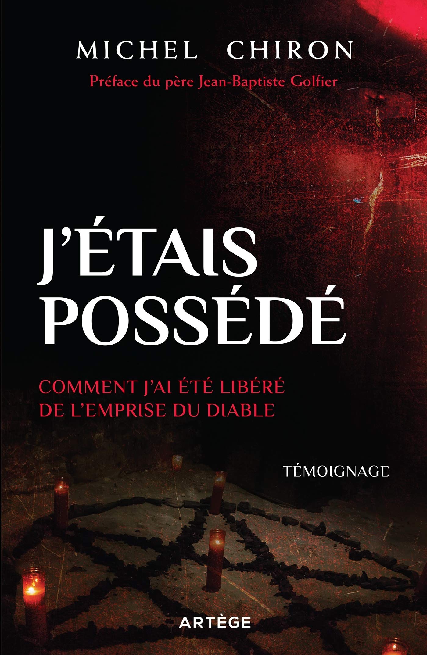 Amazon Fr J Etais Possede Comment J Ai Ete Libere De L Emprise Du Diable Chiron Michel Golfier Pere Jean Baptiste Oswald Thomas Livres