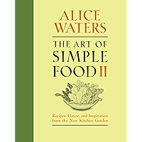 The Art of Simple Food II: Recipes, Flavor, and Inspiration from the New Kitchen Garden: A Cookbook book cover The Art of Simple Food II: Recipes, Flavor, and Inspiration from the New Kitchen Garden: A Cookbook book cover