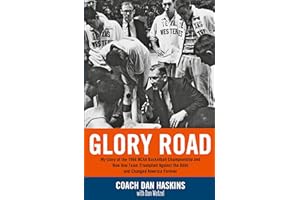 Glory Road: My Story of the 1966 NCAA Basketball Championship and How One Team Triumphed Against the Odds and Changed America Forever