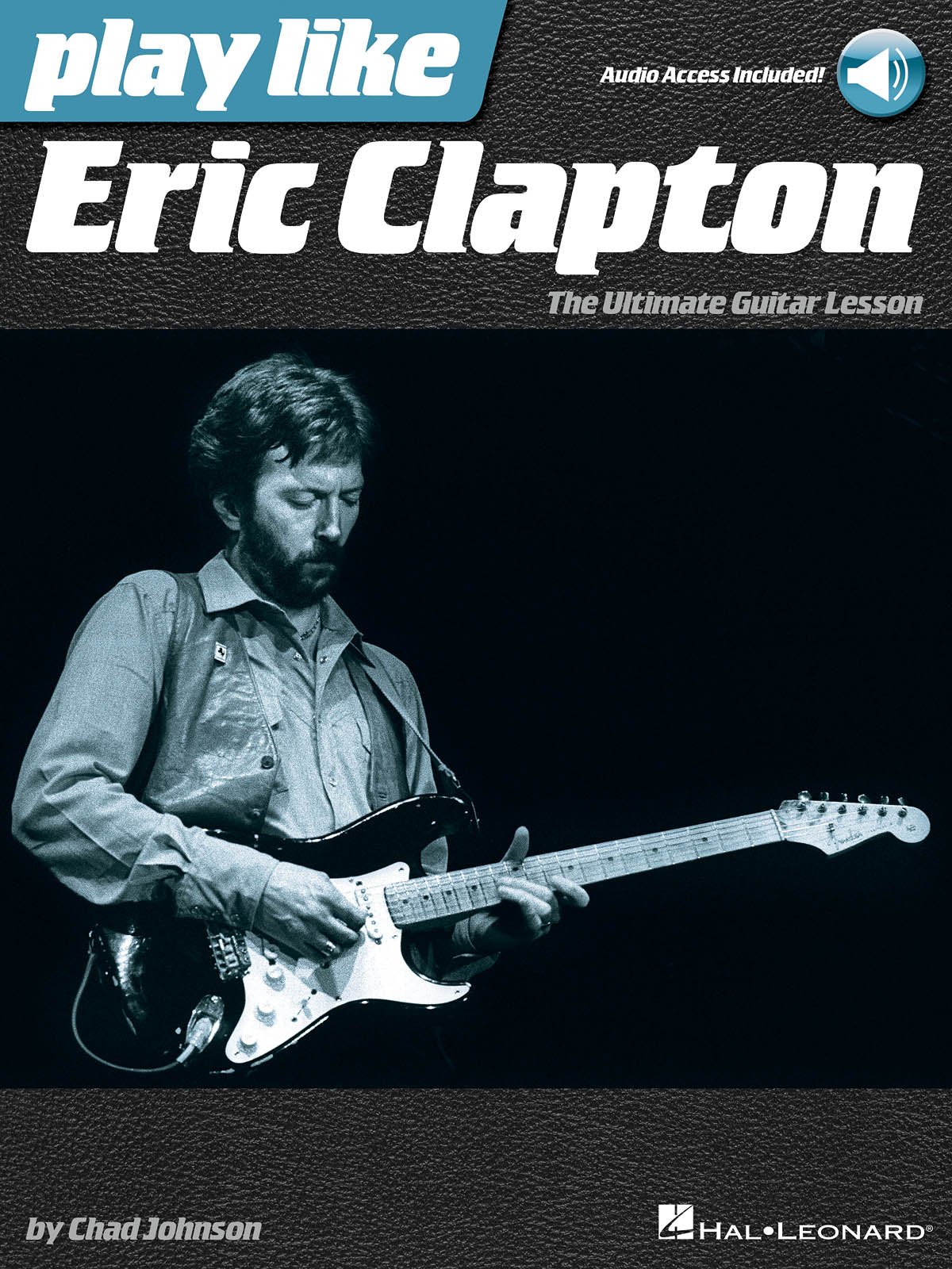 Play Like Eric Clapton Book/Online Audio: The Ultimate Guitar Lesson