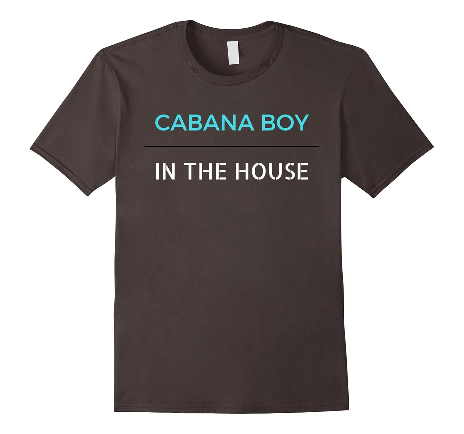 FUNNY CABANA BOY IN THE HOUSE TSHIRT4LVS
