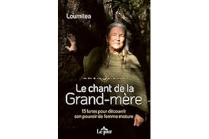 Le chant de la grand-mère: 13 lunes pour découvrir son pouvoir de femme mature (NON CLASSE) (French Edition)