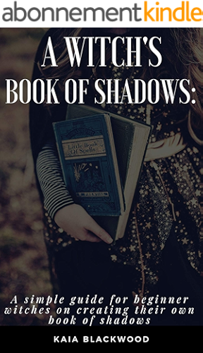 Download A Witch's Book of Shadows: : A Guide for Beginner Witches on Creating Their Own Book of Shadows or Grimoire (English Edition) PDF