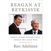 Reagan at Reykjavik: Forty-Eight Hours That Ended the Cold War