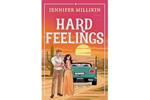 Hard Feelings: A loathe-to-love, road trip romantic comedy (Serendipity & Shenanigans)