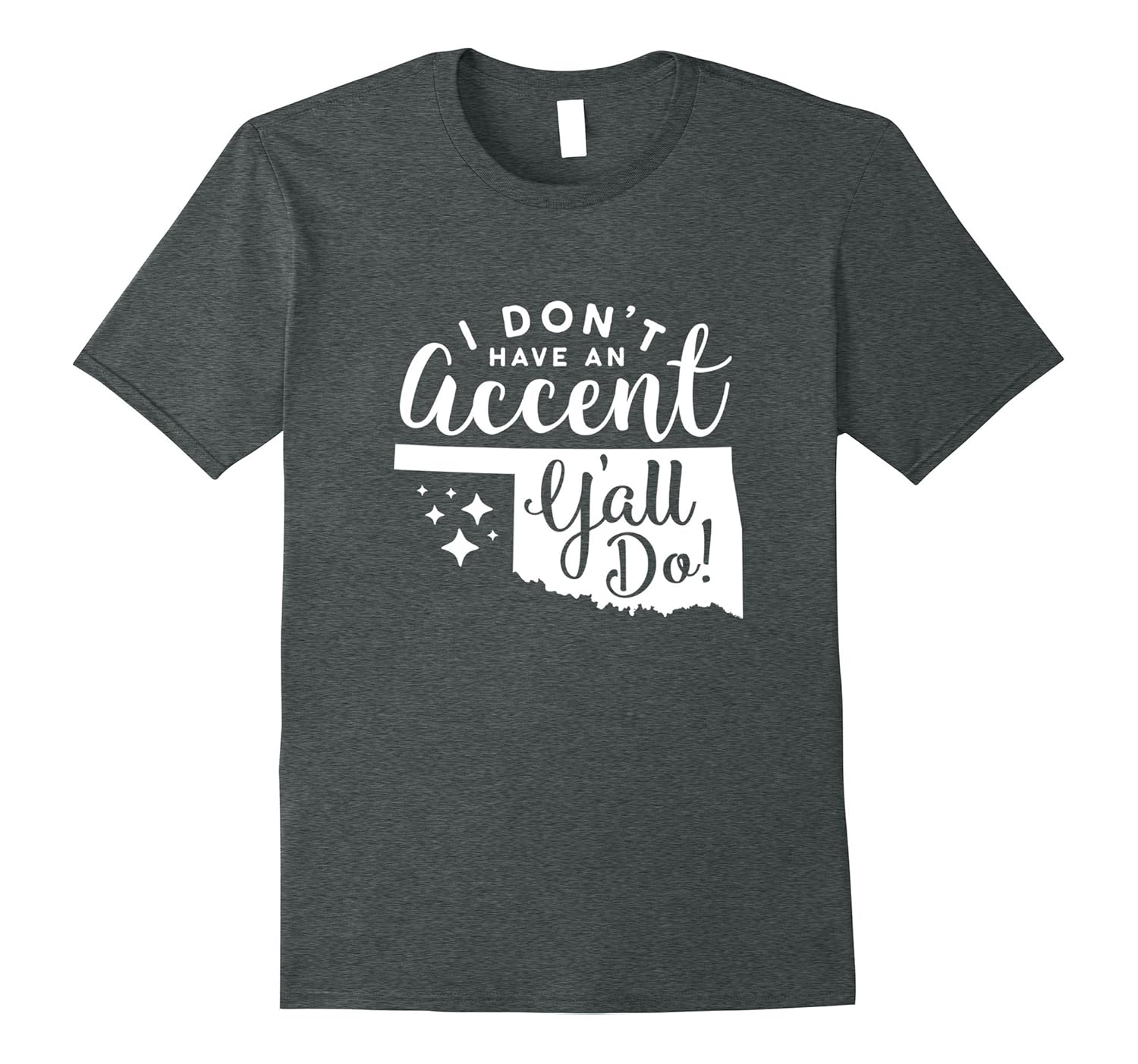 I Don’t Have An Accent Y’all Do Oklahoma Sayings Quote Shirt4LVS