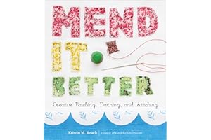 Mend It Better: Creative Patching, Darning, and Stitching