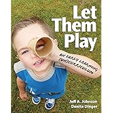 Let Them Play: An Early Learning (Un)Curriculum (NONE)
