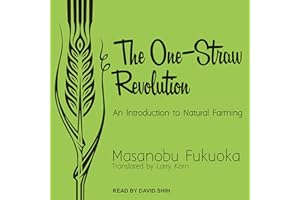 The One-Straw Revolution: An Introduction to Natural Farming
