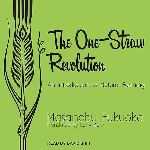 Download The One-Straw Revolution: An Introduction to Natural Farming PDF