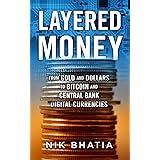 Layered Money: From Gold and Dollars to Bitcoin and Central Bank Digital Currencies