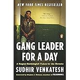Gang Leader for a Day: A Rogue Sociologist Takes to the Streets