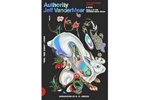Authority: A Novel (10th Anniversary Edition) (The Southern Reach Series, 2)