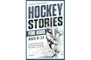 Inspirational Hockey Short Stories for Kids Ages 8 - 12: Based on Real Hockey Player Biographies with Motivational Quotes on 