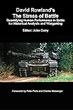 David Rowland's The Stress of Battle: Quantifying Human Performance in Battle for Historical Analysis and Wargaming